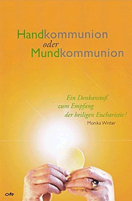 Buchempfehlung heilige-eucharistie.de: Handkommunion oder Mundkommunion, Ein Denkanstoß zum Empfang der heiligen Eucharistie!